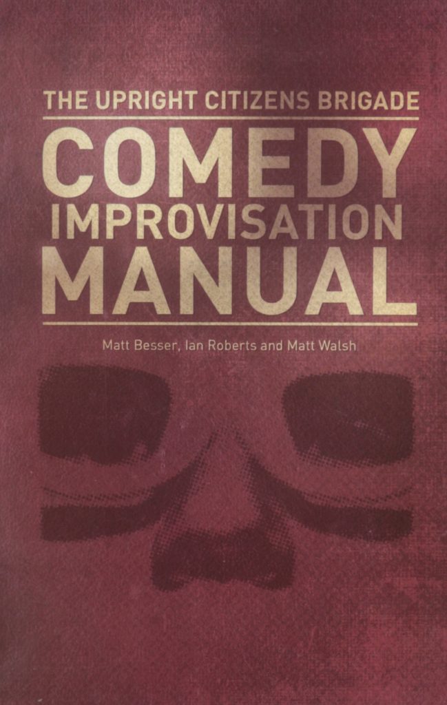 Upright Citizens Brigade Comedy Improvisation Manual ( Ian Roberts