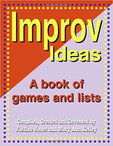 Improv Ideas (Justine Jones, Mary Ann Kelley)