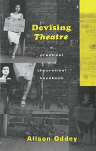 Devising Theatre (Alison Oddey)