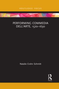 Performing Commedia dell'Arte, 1570-1630 (Natalie Crohn Schmitt)