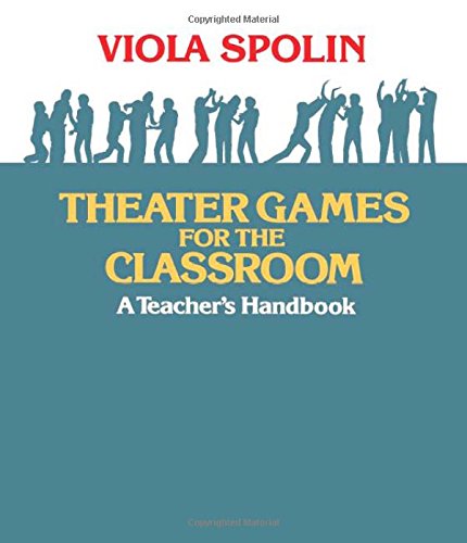 Theater Games for the Classroom (Viola Spolin)