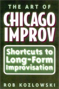 The Art of Chicago Improv (Rob Kozlowski)