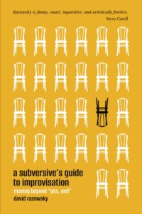 Subversive guide to improv (David Razowsky)