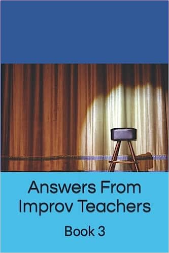 Answers from Improv Teachers (David Escobedo)