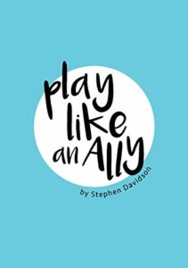 Play like an ally (Stephen Davidson)