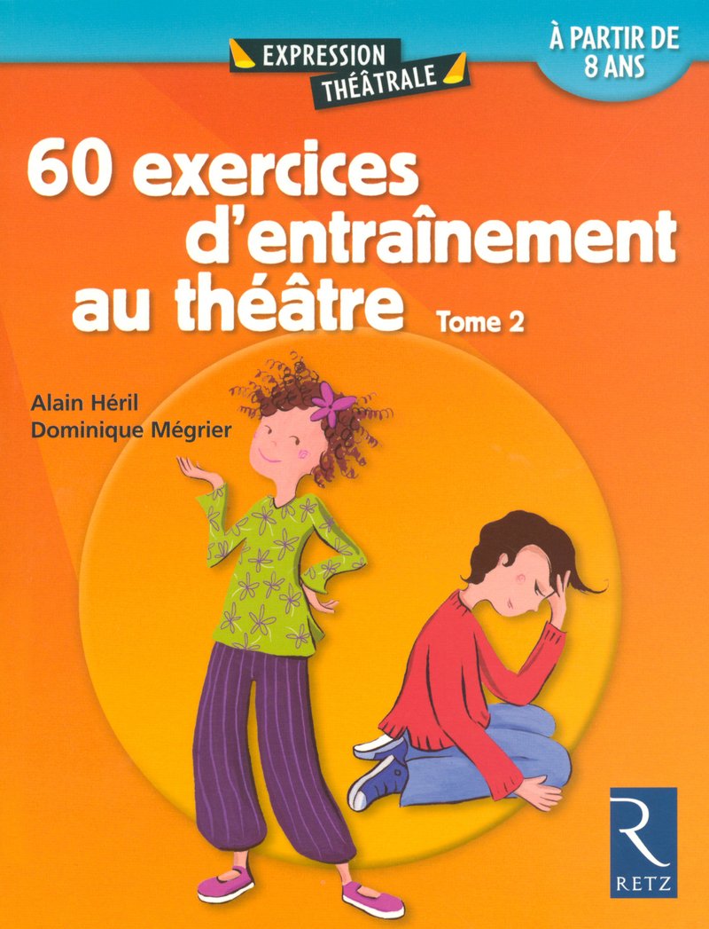 60 Exercices D'Entrainement Au Theatre: Tome 2 (Alain Héril, Dominique Mégrier)