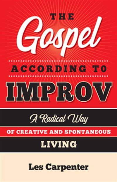 The Gospel According to Improv (Les Carpenter)
