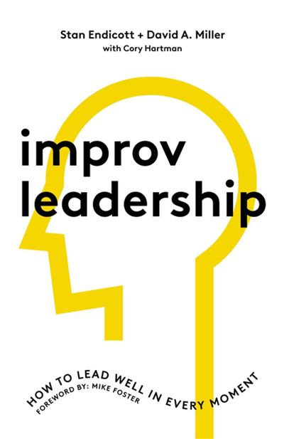 Improv Leadership (Stan Endicott David Miller)