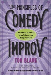 The Principles of Comedy Improv (Tom Blank)