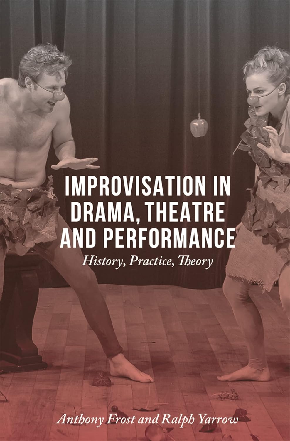 Improvisation in Drama, Theatre and Performance (Anthony Frost, Ralph Yarrow)
