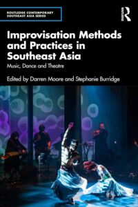mprovisation Methods and Practices in Southeast Asia: Music, Dance and Theatre